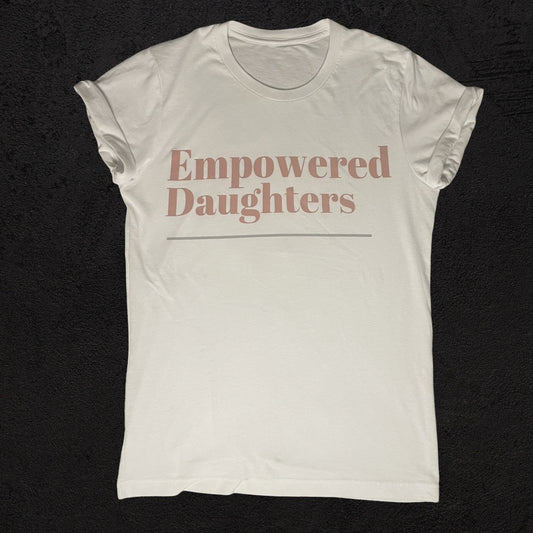 Empowered Daughters White T-Shirt
